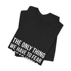 The Only Thing We Have Premium Tee