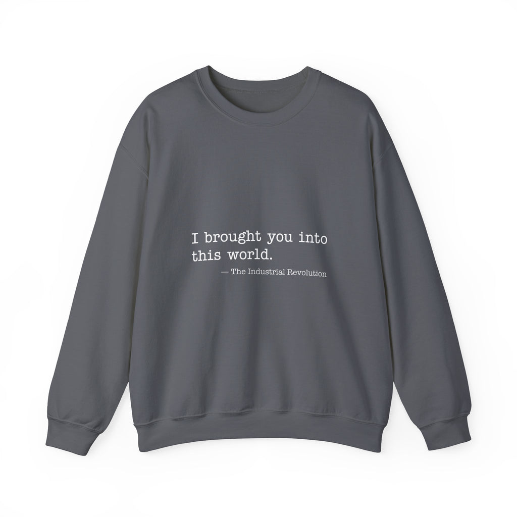 Industrial Revolution Quote Sweatshirt