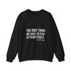 The Only Thing We Have Sweatshirt