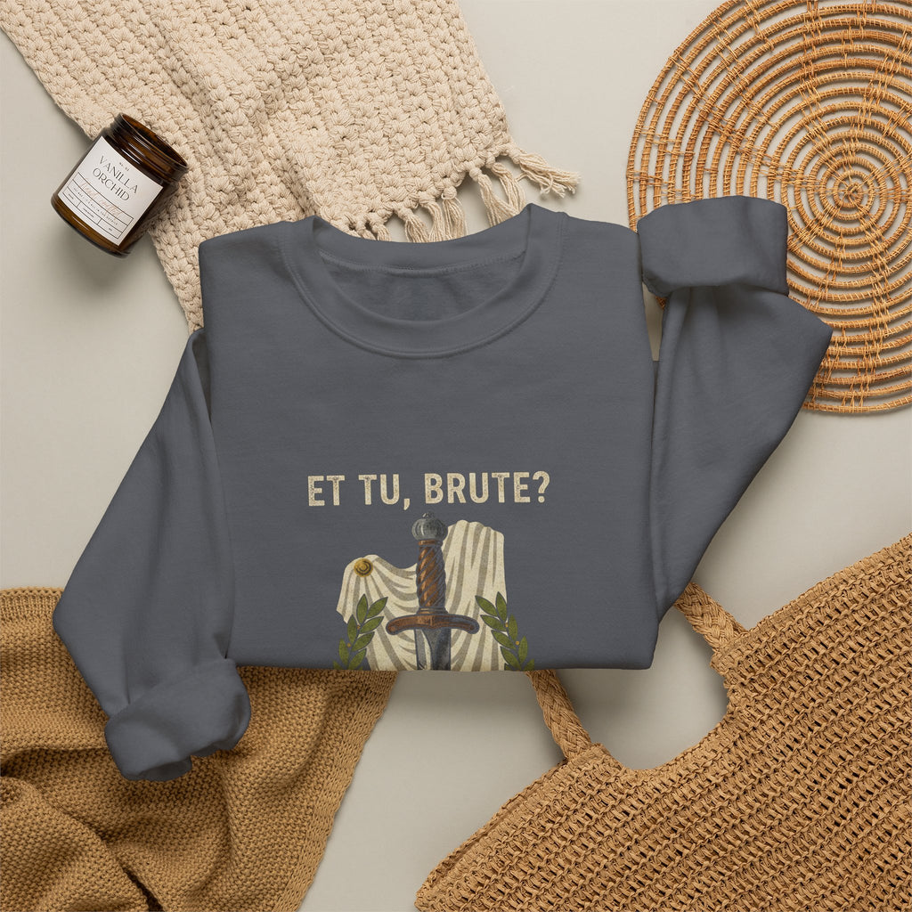 Et Tu Brute Julius Caesar Sweatshirt
