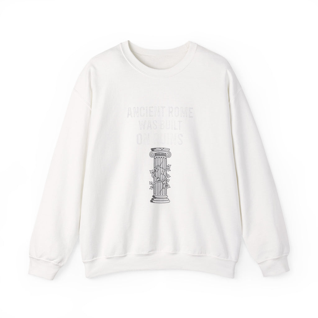 Ancient Rome Was Built On Sweatshirt