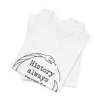 History Always Repeats Premium Tee