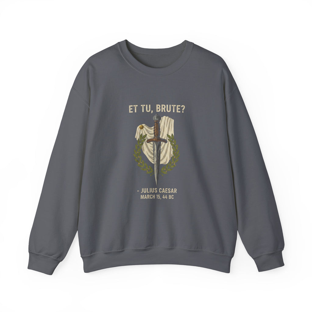 Et Tu Brute Julius Caesar Sweatshirt