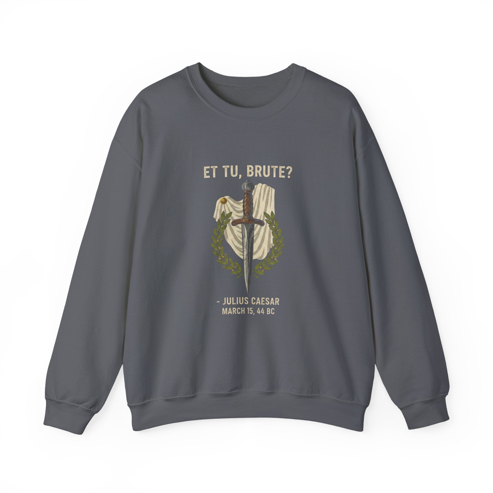 Et Tu Brute Julius Caesar Sweatshirt
