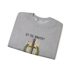 Et Tu Brute Julius Caesar Sweatshirt