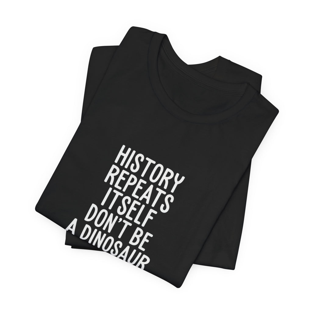 History Repeats Itself Premium Tee