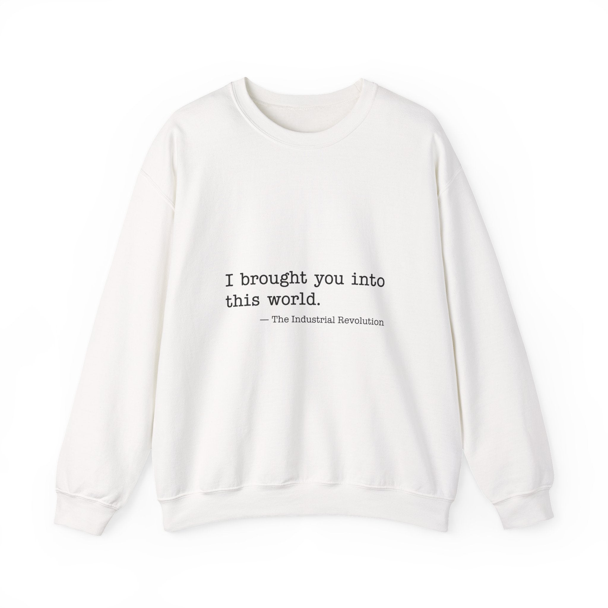 Industrial Revolution Quote Sweatshirt