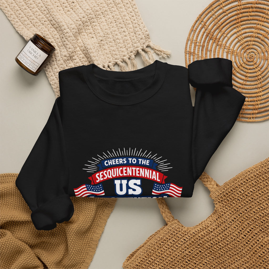 Cheers To The Sesquicentennial Us Sweatshirt