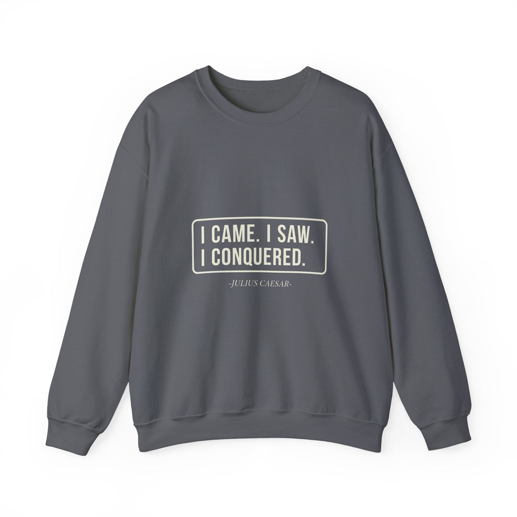 I Came I Saw I Sweatshirt