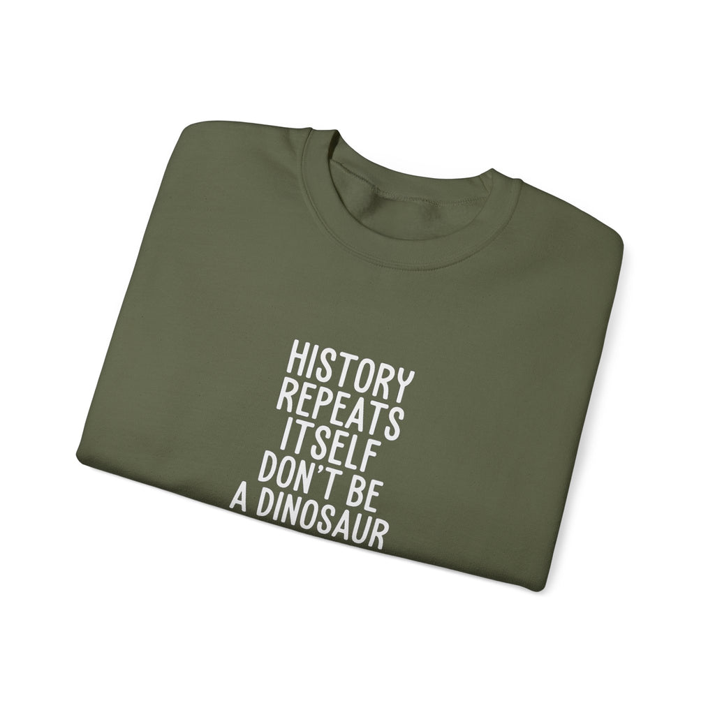 History Repeats Itself Sweatshirt