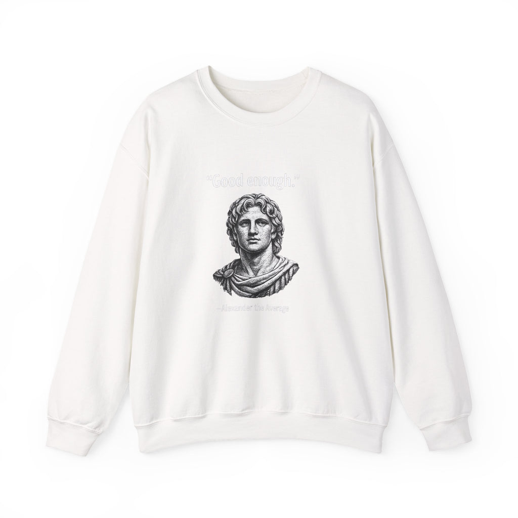 Alexander The Average Good Enough Sweatshirt