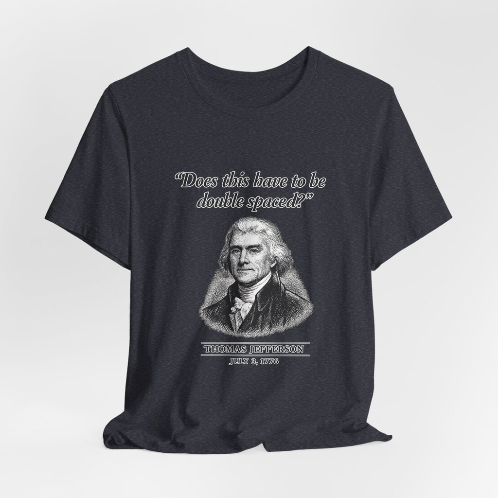 Thomas Jefferson Procrastination Double Spaced Premium Tee