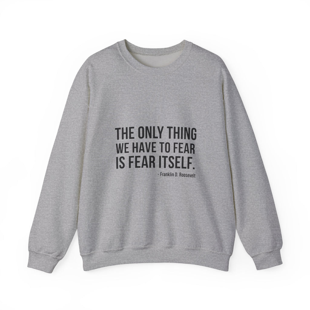 The Only Thing We Have Sweatshirt