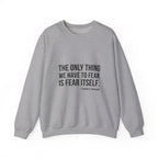 The Only Thing We Have Sweatshirt