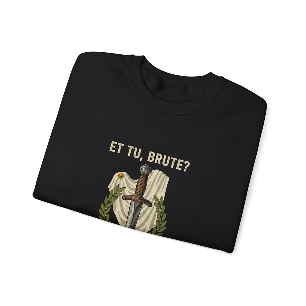 Et Tu Brute Julius Caesar Sweatshirt