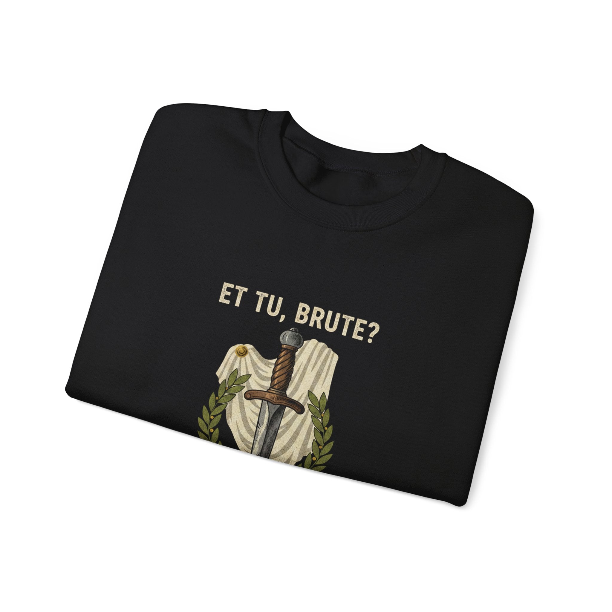 Et Tu Brute Julius Caesar Sweatshirt