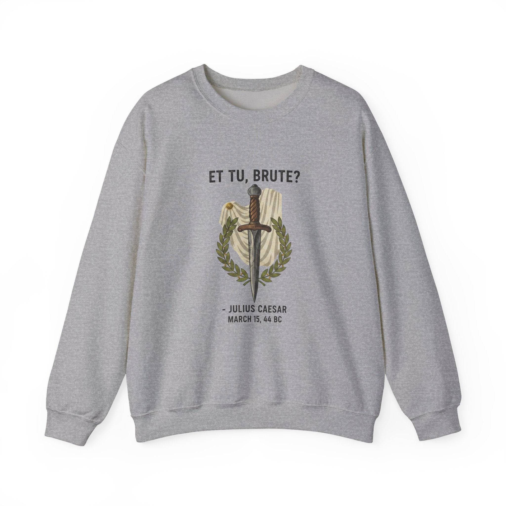 Et Tu Brute Julius Caesar Sweatshirt