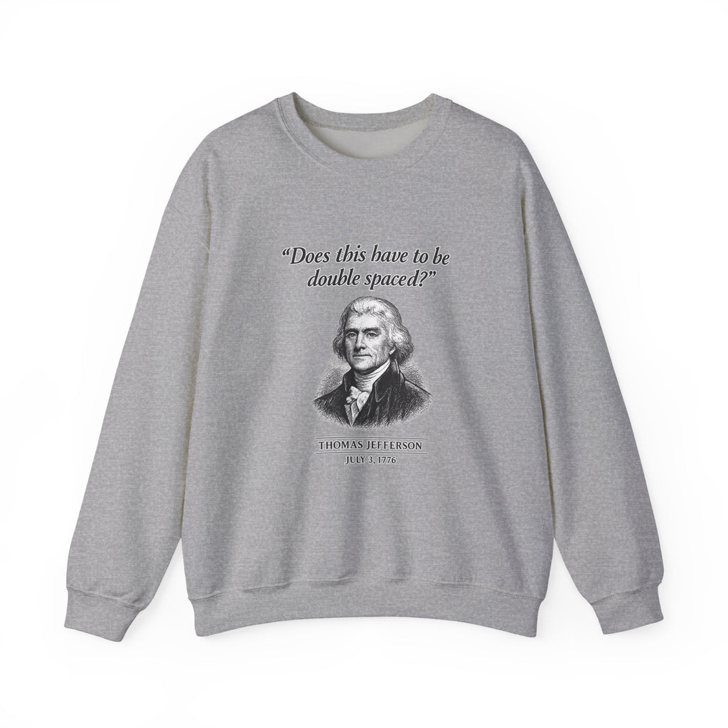 Thomas Jefferson Procrastination Double Spaced Sweatshirt