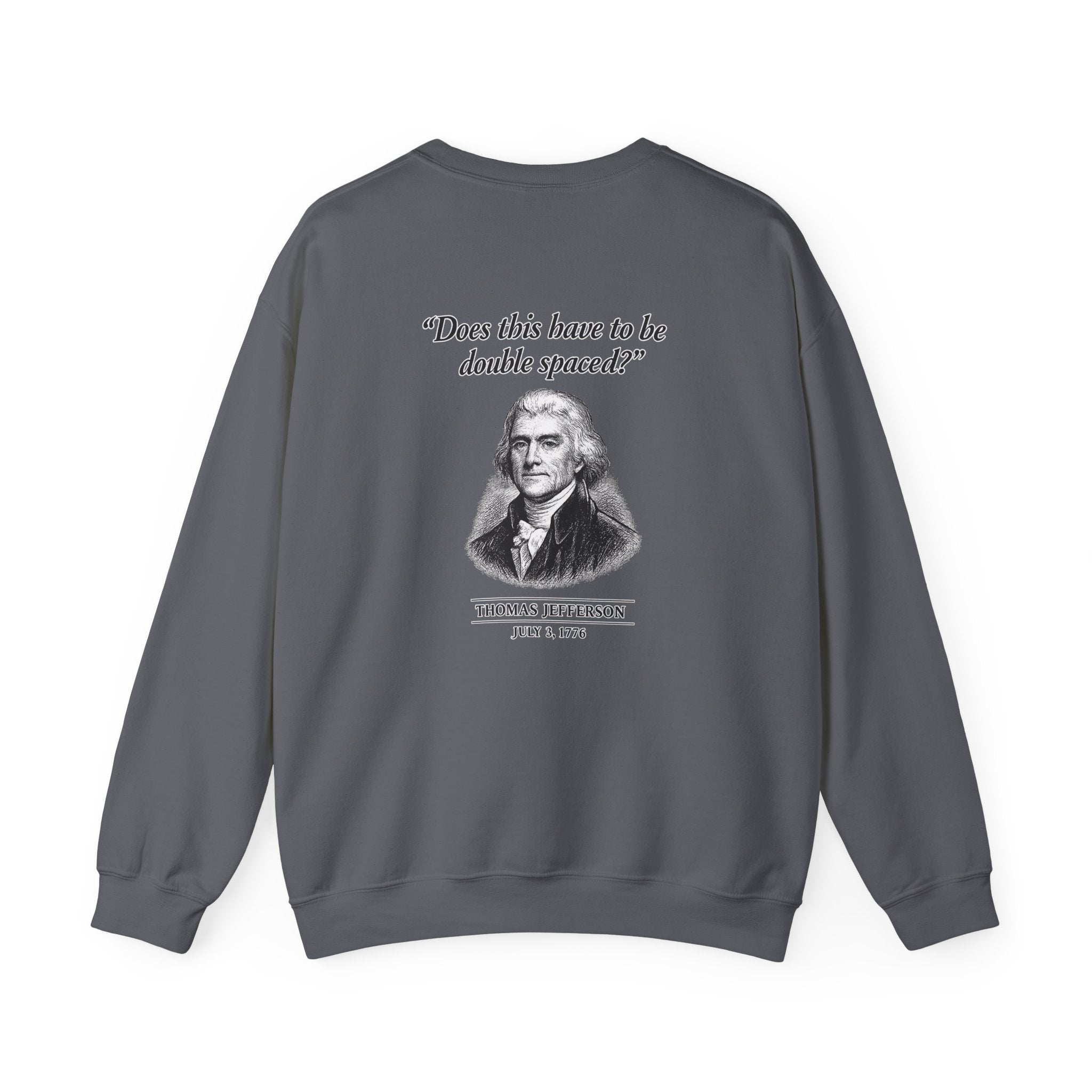 Thomas Jefferson Procrastination Double Spaced Back Print Sweatshirt