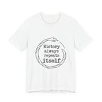 History Always Repeats Premium Tee