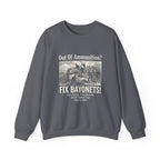 Out of Ammunition Fix Bayonets Sweatshirt