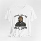 You Should Smile More Harriet Premium Tee