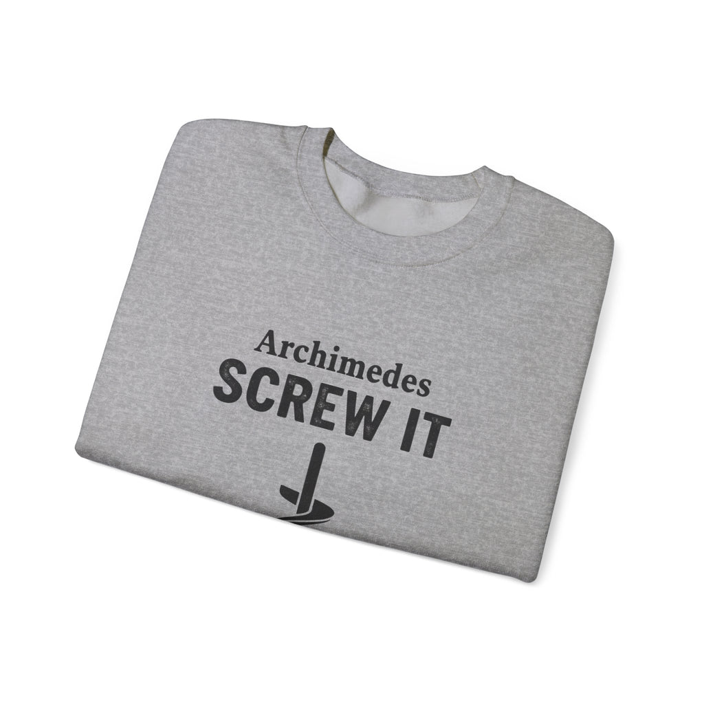 Archimedes Screw It Sweatshirt