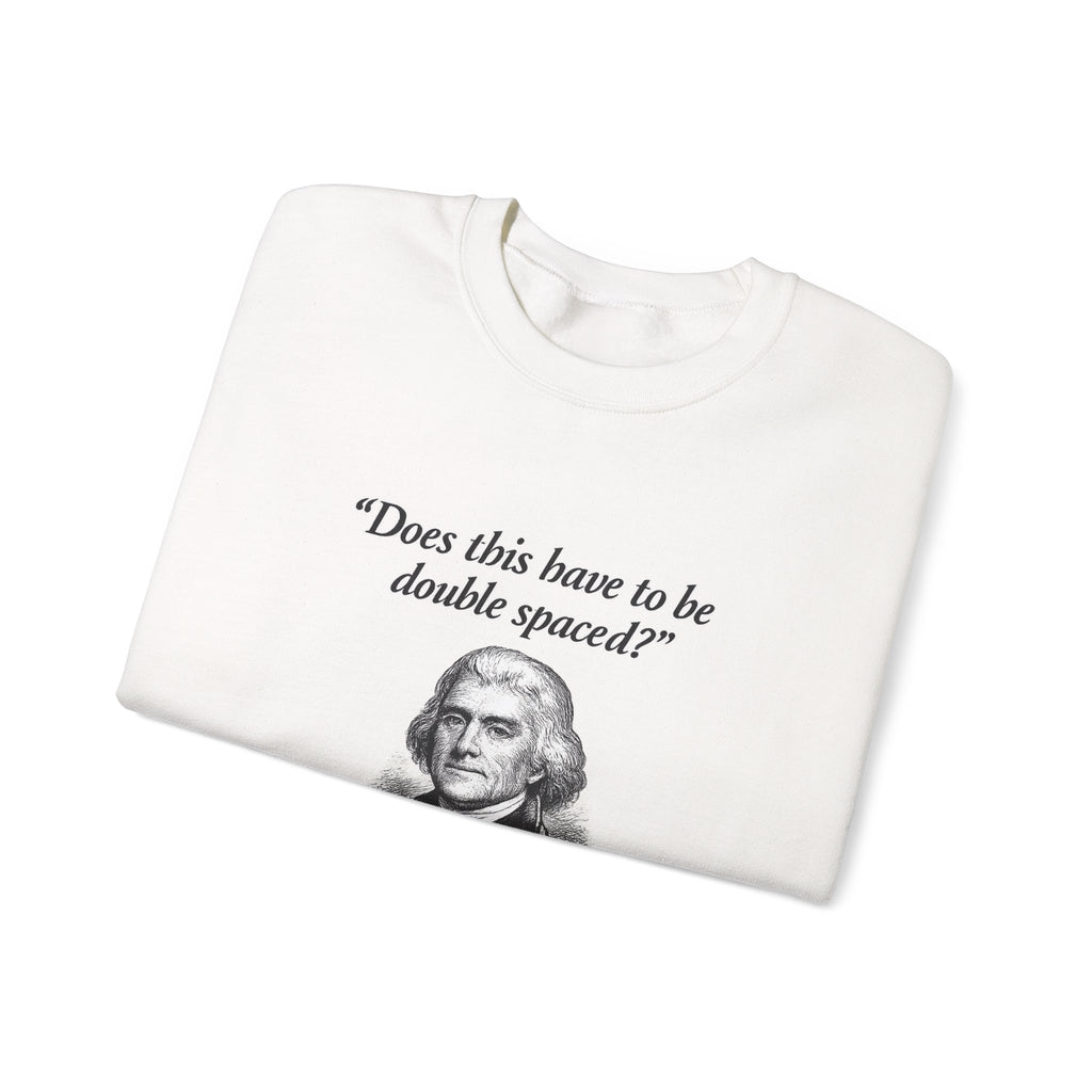 Thomas Jefferson Procrastination Double Spaced Sweatshirt