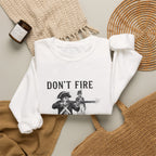 Don'T Fire Until You See Sweatshirt