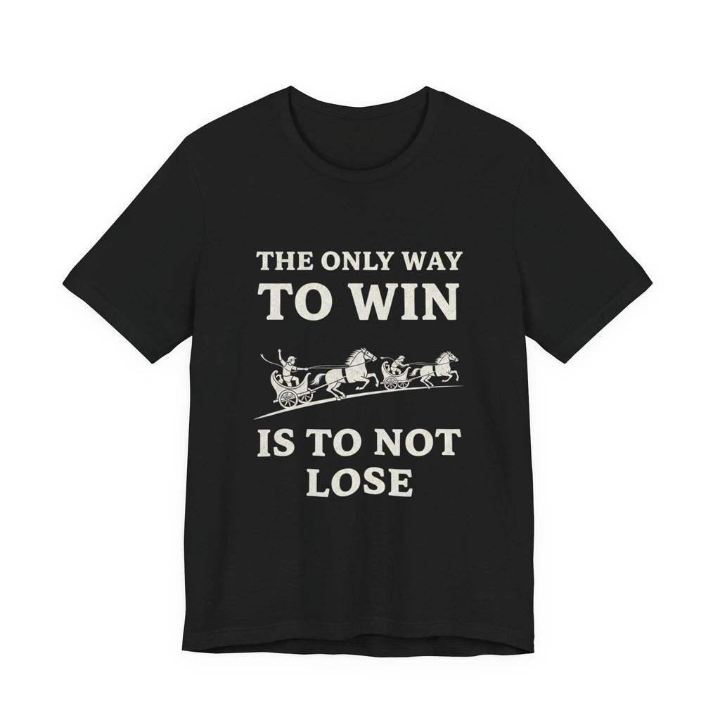 The Only Way To Win Premium Tee