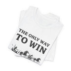 The Only Way To Win Premium Tee