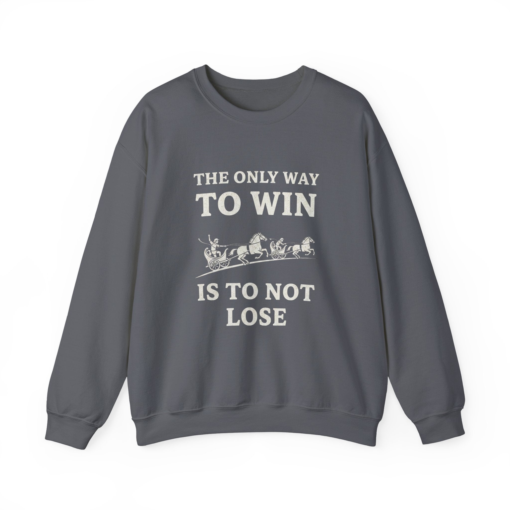 The Only Way To Win Sweatshirt