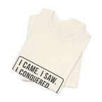 I Came I Saw I Premium Tee