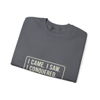 I Came I Saw I Sweatshirt