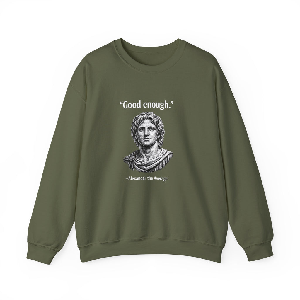 Alexander The Average Good Enough Sweatshirt
