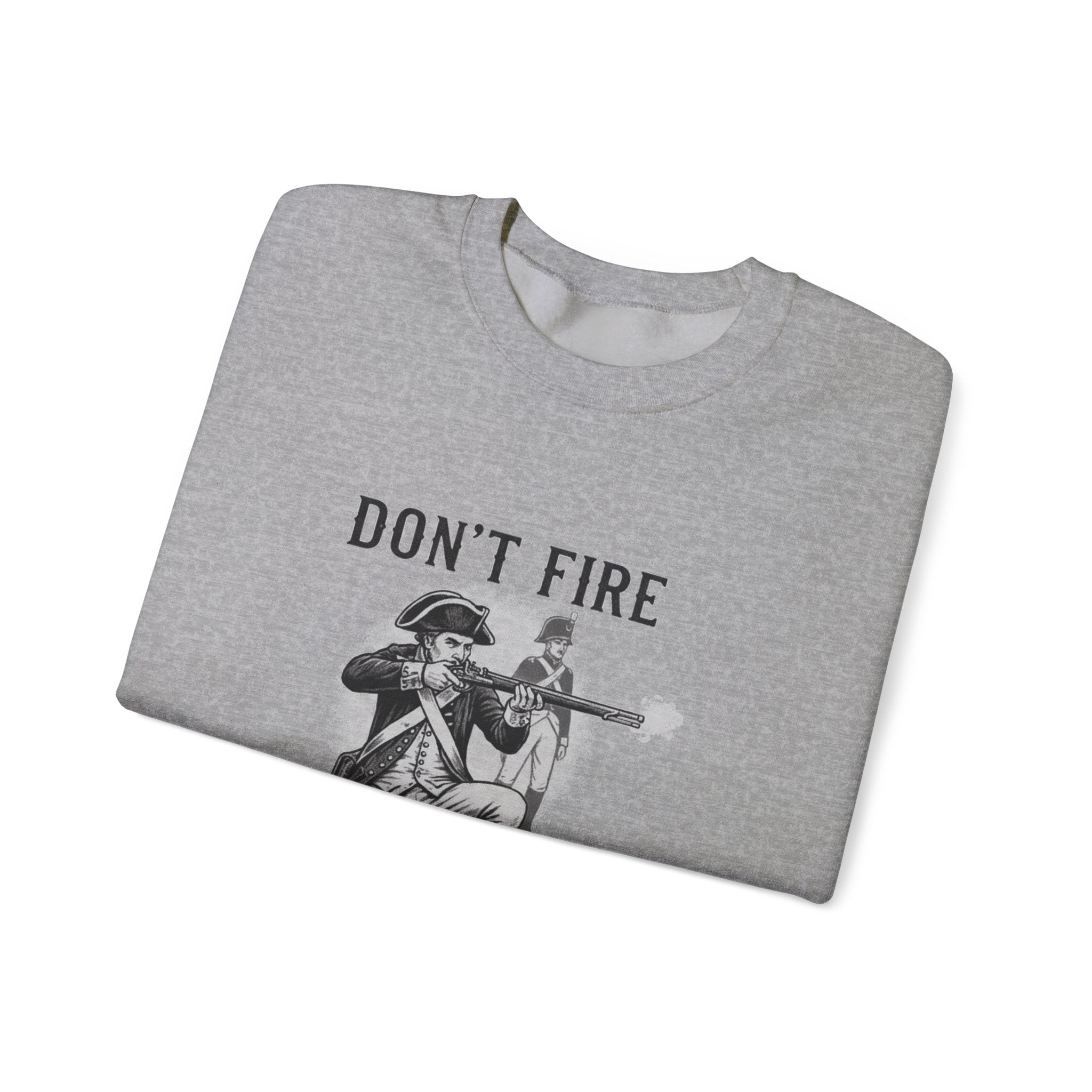 Don'T Fire Until You See Sweatshirt
