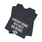 Ancient Rome Was Built On Premium Tee