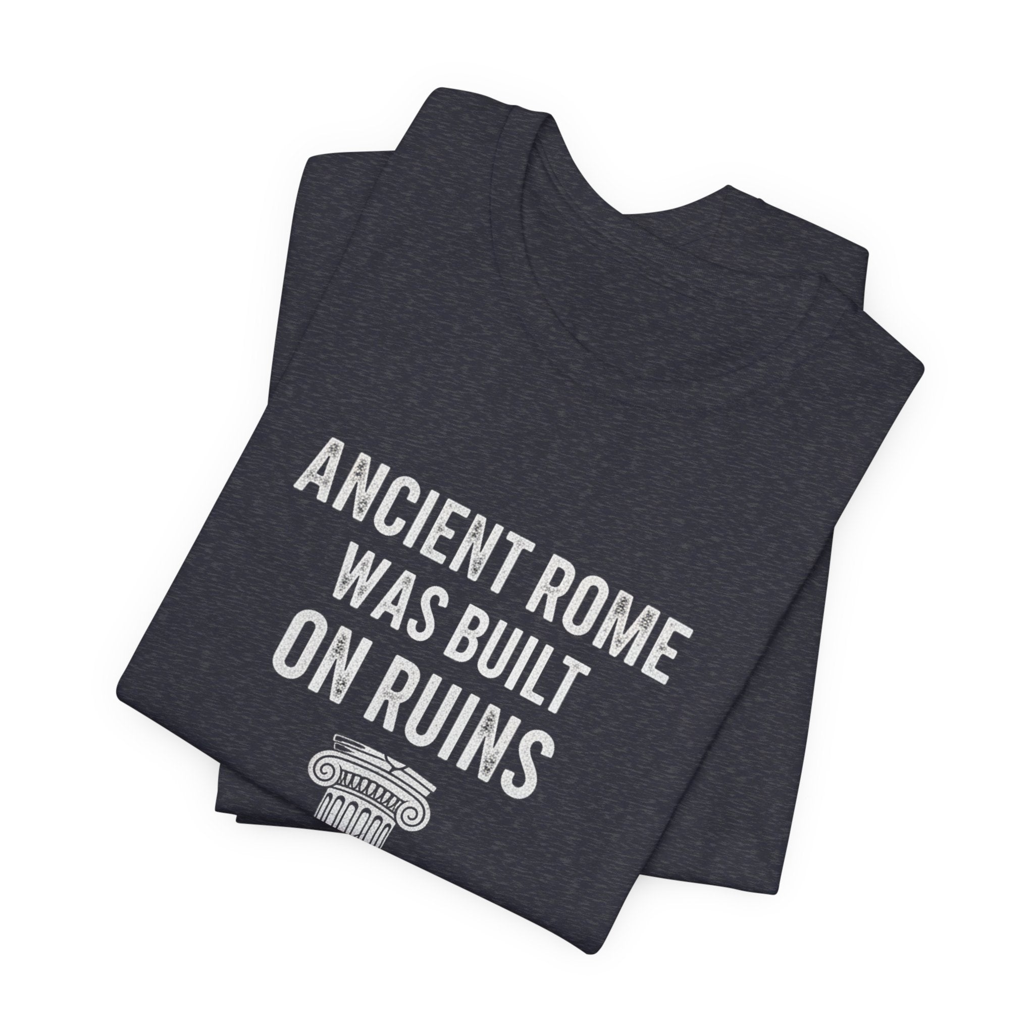 Ancient Rome Was Built On Premium Tee
