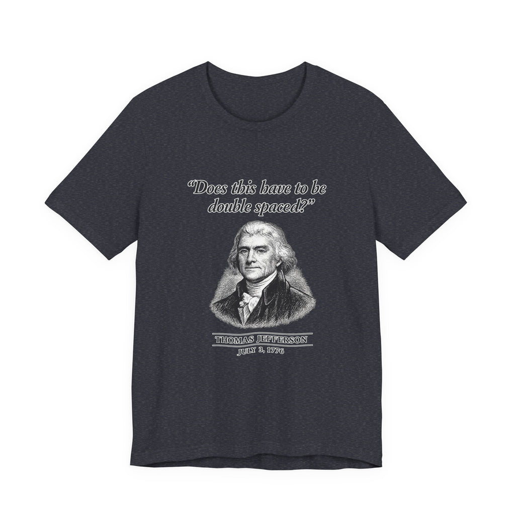 Thomas Jefferson Procrastination Double Spaced Premium Tee