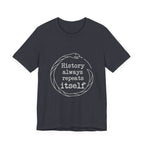 History Always Repeats Premium Tee