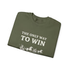 The Only Way To Win Sweatshirt