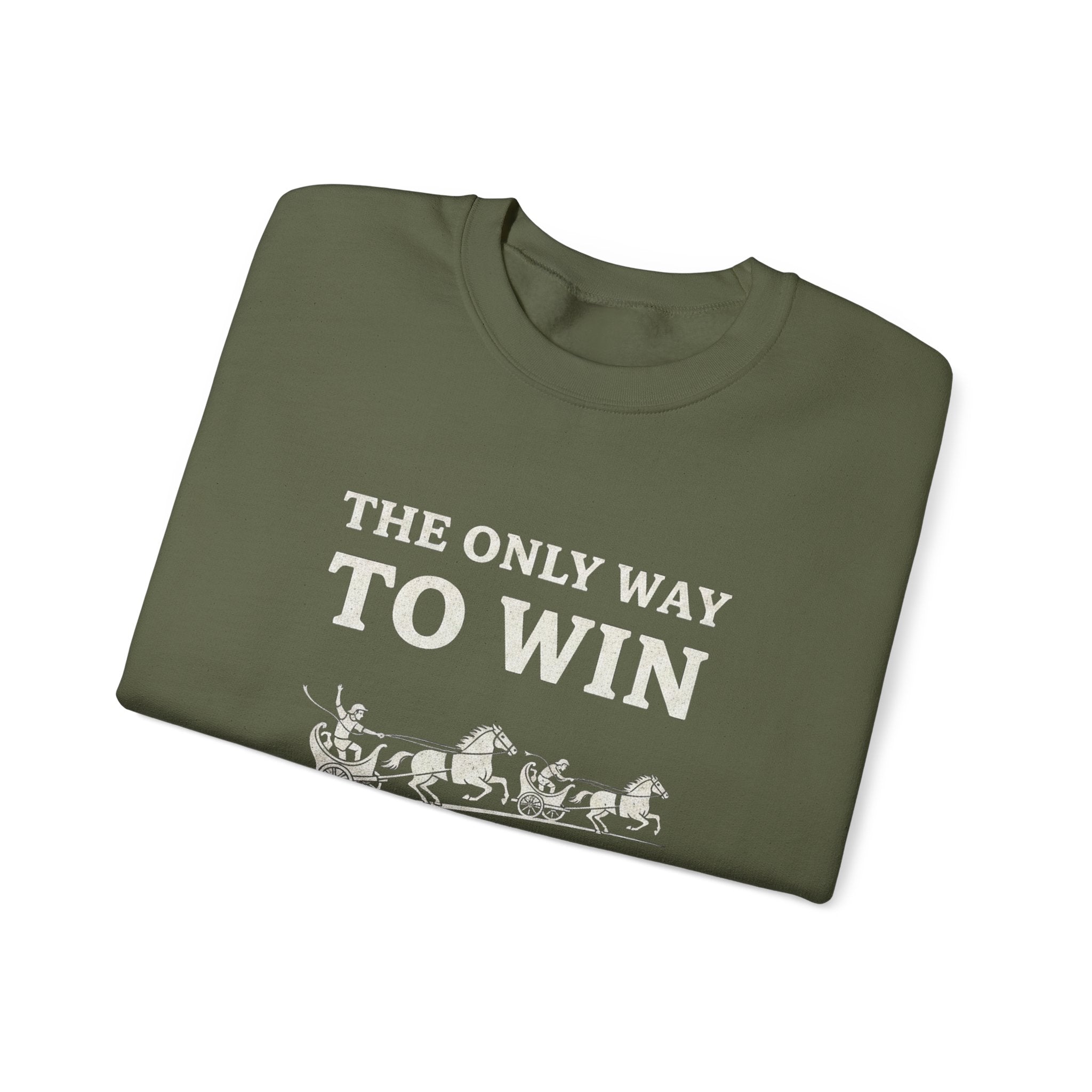 The Only Way To Win Sweatshirt