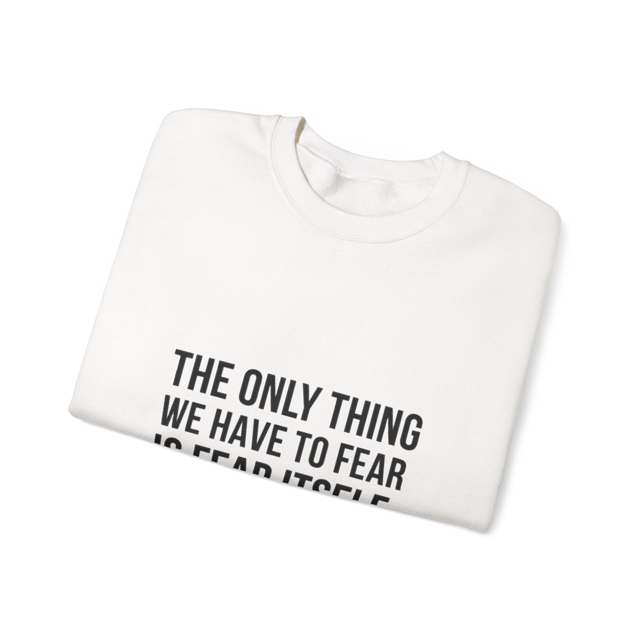 The Only Thing We Have Sweatshirt