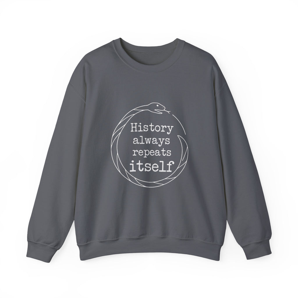 History Always Repeats Sweatshirt