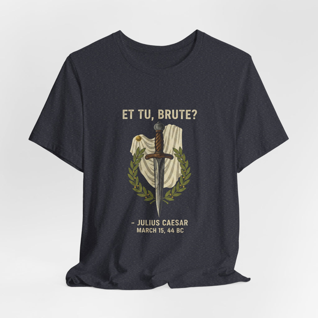 Et Tu Brute Julius Caesar Premium Tee