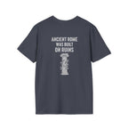 Ancient Rome Was Built On Back Print T-Shirt