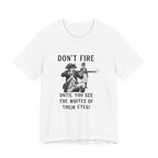 Don'T Fire Until You See Premium Tee