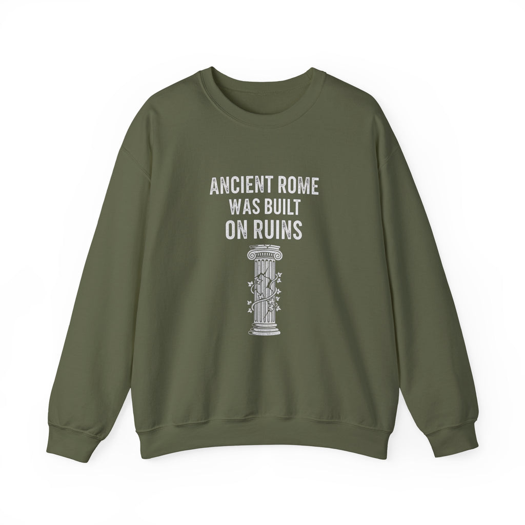 Ancient Rome Was Built On Sweatshirt