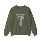 Ancient Rome Was Built On Sweatshirt