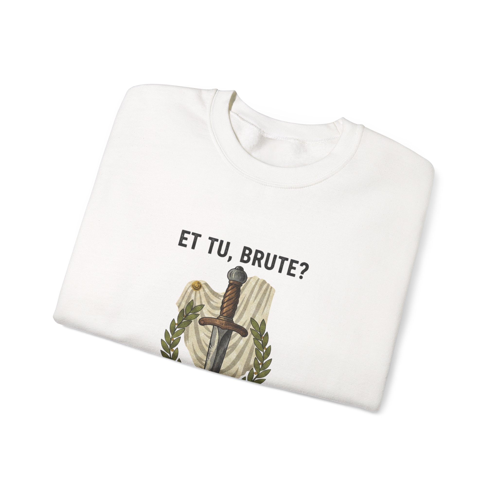 Et Tu Brute Julius Caesar Sweatshirt